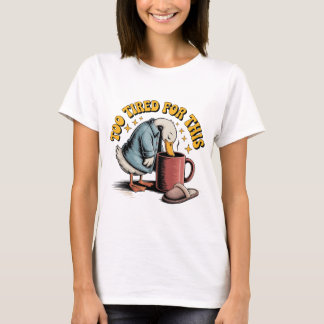 Camiseta Muito Cansado Por Isso, Design De Café Engraçado