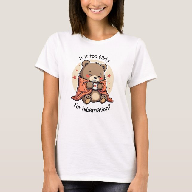 Camiseta Muito cedo para a Hibernação? - Urso Cozy em Abert (Frente)