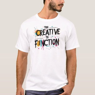 Camiseta Muito criativo para funcionar Design estético