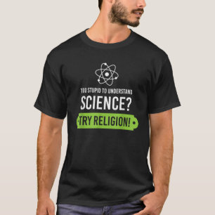 Camiseta Muito Estúpido Para Entender Ciência Tente Religiã