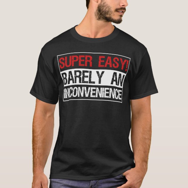 Camiseta Muito Fácil Mal Um Inconveniente (Frente)