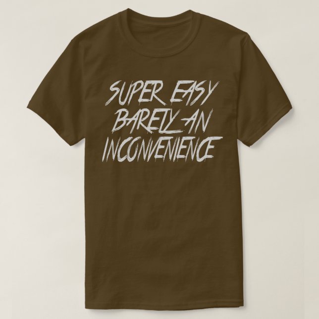Camiseta Muito Fácil Mal Um Inconveniente 2 (Frente do Design)