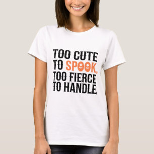 Camiseta Muito fofo para assustar, muito feroz para lidar