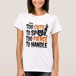 Camiseta Muito fofo para assustar, muito feroz para lidar