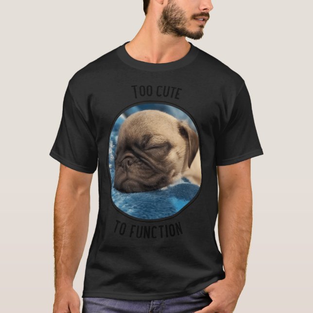 Camiseta Muito Fofo para Funcionar Cachorro Pug Dormindo (Frente)