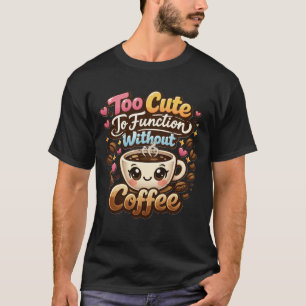 Camiseta Muito Fofo Para Funcionar Sem Café Humor Cômico Ca