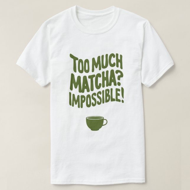 Camiseta Muito Matcha? Impossível! (Frente do Design)
