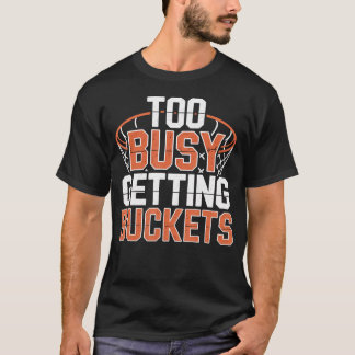 Camiseta Muito Ocupado Conseguindo Cestas de Basquete