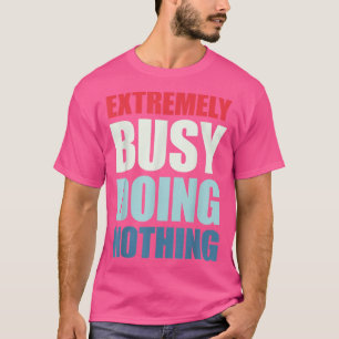 Camiseta Muito Ocupado Fazendo Nada