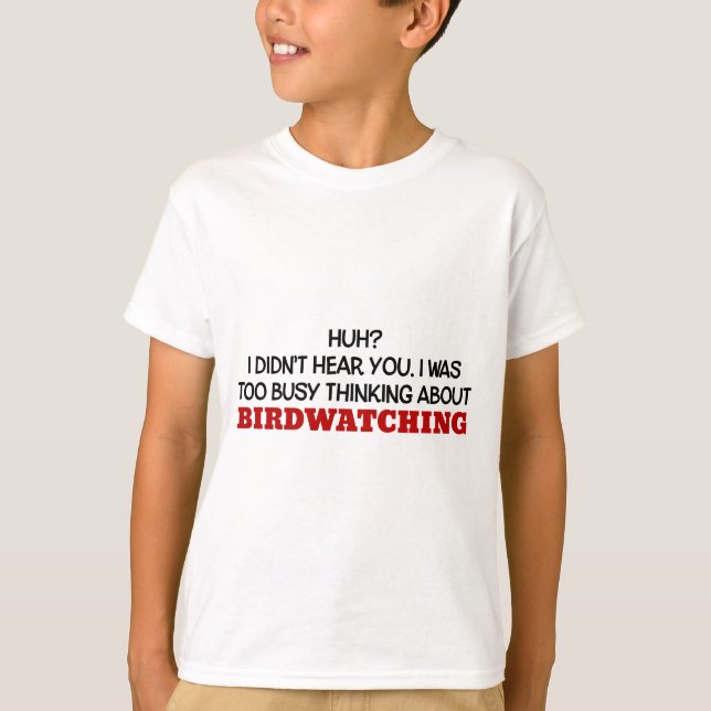 Camiseta Muito Ocupado Pensando Sobre O Birdwatch (Frente)