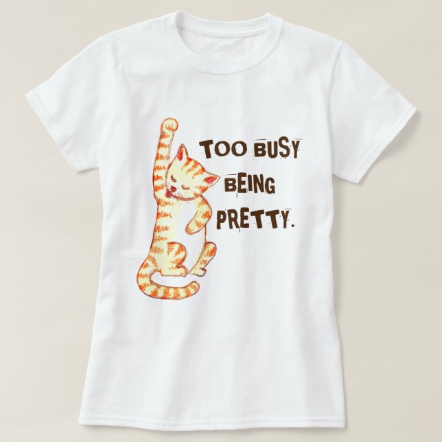 Camiseta "Muito Ocupado Ser Bonito" Engraçado Citação de Ga (Frente do Design)