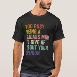 Camiseta Muito Ocupado Ser Uma Mãe Maldita Para Dar A Af So