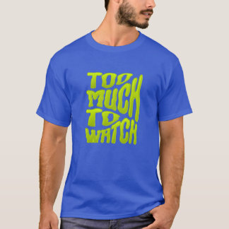 Camiseta Muito para assistir sobrecarregada pelo 'gif' de e