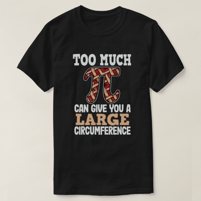 Camiseta Muito Pi Pode Dar a Você Uma Grande Circunferência (Frente do Design)