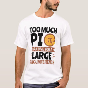 Camiseta Muito Pi pode lhe dar uma grande circunferência