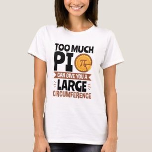Camiseta Muito Pi pode lhe dar uma grande circunferência