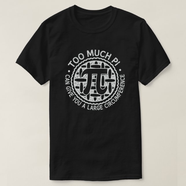 Camiseta Muito Pi Pode Te Dar Uma Grande Circunferência (Frente do Design)