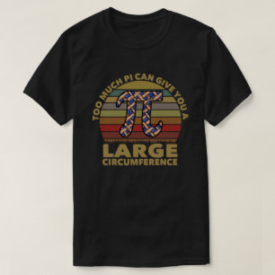 Camiseta Muito Pi Pode Te Dar Uma Grande Circunferência
