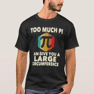 Camiseta Muito Pi Pode Te Dar Uma Grande Circunferência