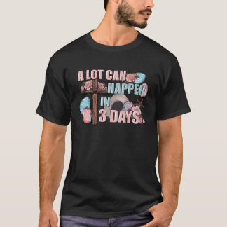 Camiseta Muito Pode Acontecer Em 3 Dias A Cruz Cristã Feliz