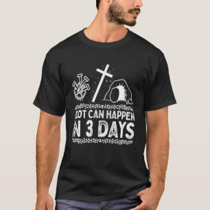 Camiseta Muito Pode Acontecer Em 3 Dias De Páscoa De Alelui