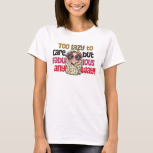 Camiseta Muito preguiçoso para se importar, mas fabuloso me