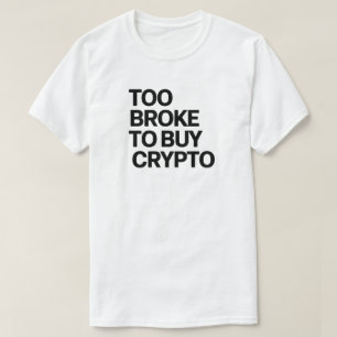 Camiseta Muito quebrado para Crypto de Comprar - Engraçado 