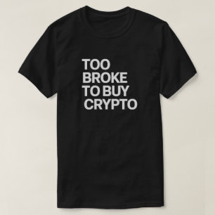 Camiseta Muito quebrado para Crypto de Comprar - Engraçado