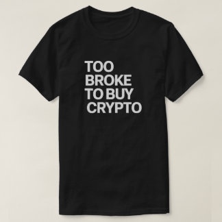 Camiseta Muito quebrado para Crypto de Comprar - Engraçado 