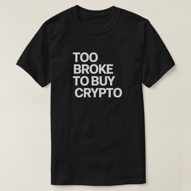 Camiseta Muito quebrado para Crypto de Comprar - Engraçado  (Frente do Design)