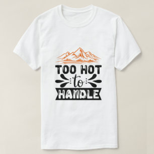 Camiseta Muito quente para lidar
