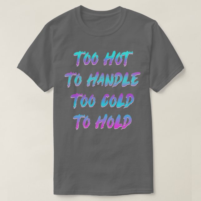 Camiseta Muito Quente Para Lidar (Frente do Design)