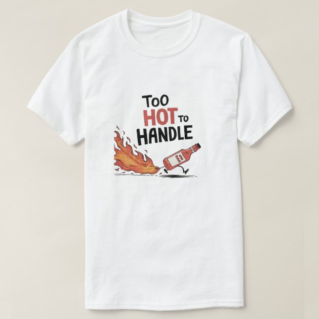Camiseta Muito quente para lidar com molho (Frente do Design)