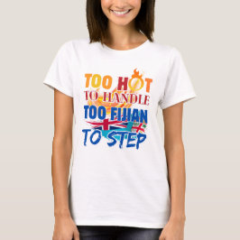 Camiseta Muito Quente para Lidar, Muito Fijiano para Passar