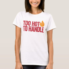 Camiseta Muito quente para manipular