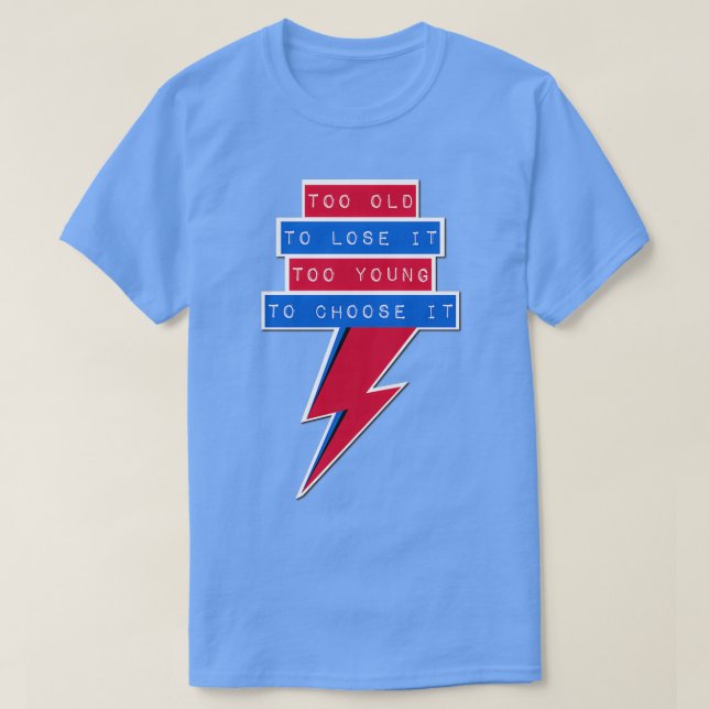 Camiseta Muito velho para perder-lo muito jovem para escolh (Frente do Design)