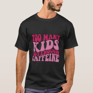 Camiseta Muito Y Não O Suficiente Cafeína