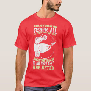 Camiseta Muitos Homens Vão Pescar Todas As Suas Vidas Sem S