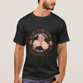 Camiseta Mujeres Latinas Creando Nuestro Propio Destino