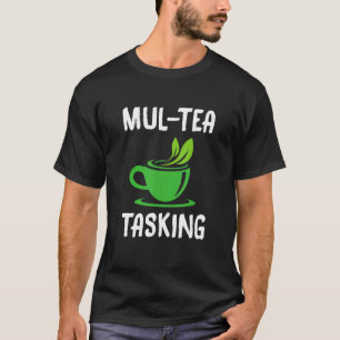 Camiseta Mul Tea Task Tea Tea Drinker Tea Break Cup