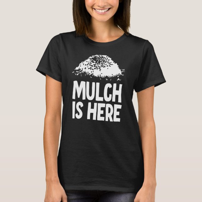 Camiseta Mulch está aqui 3 (Frente)