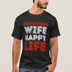 Camiseta Mulher Canadiana Happy Life Esposa Canadiana