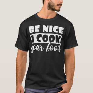 Camiseta Mulher Chef Design Seja Legal Eu Cozinho Seu Pão