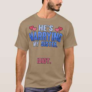 Camiseta Mulher Ele casando com minha irmã idiota