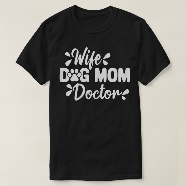 Camiseta Mulher Esposa Cachorro Mãe Médica Engraçada Mãe (Frente do Design)