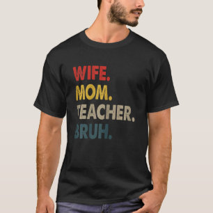 Camiseta Mulher Esposa Mãe Professora Bruh Mãe Roupa
