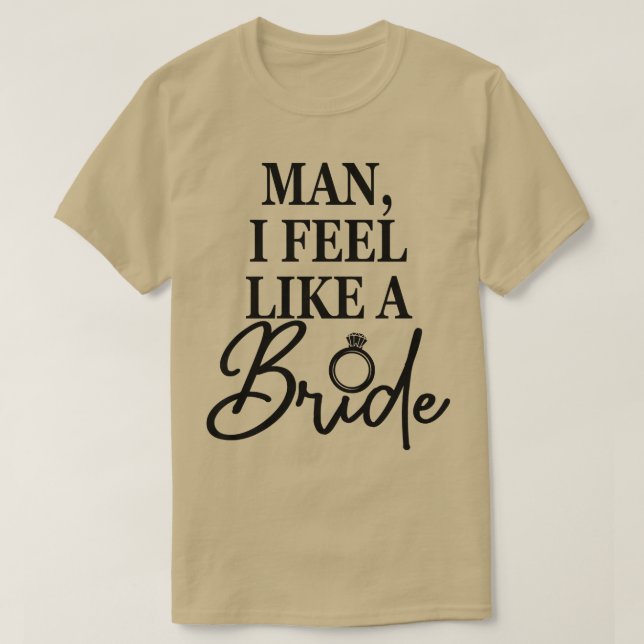 Camiseta Mulher, Eu Me Sinto Como Uma Noiva, Bachelorette P (Frente do Design)