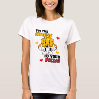 Camiseta Mulher: Eu sou o Queijo para sua t-shirt de pizza
