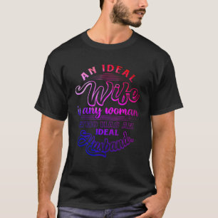 Camiseta Mulher Ideal: Qualquer Mulher Que Possui Um Marido