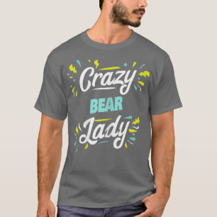 Camiseta Mulher Louca Dama do Urso - Urso Engraçado
